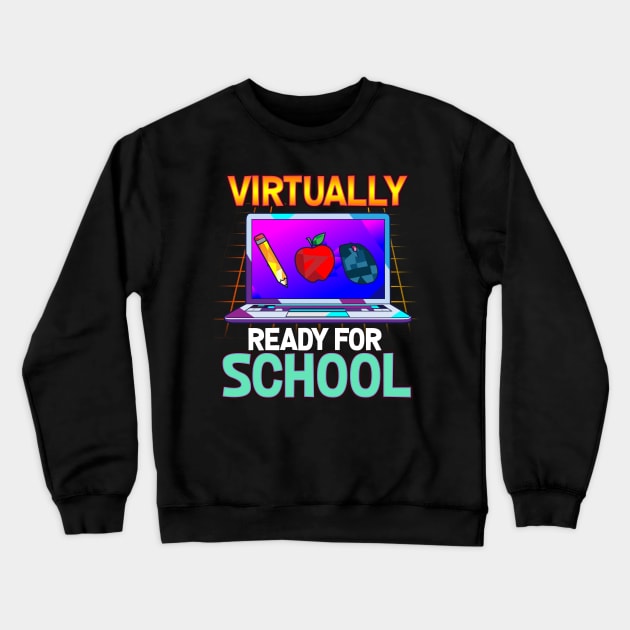 Virtually I Ready Back to School Teacher Crewneck Sweatshirt by aneisha